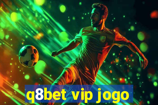 q8bet vip jogo